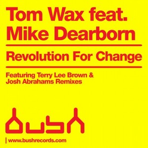 Tom Wax feat Mike Dearborn – Revolution For Change [BUSH3078]