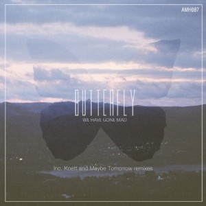 We Have Gone Mad – Butterfly [AMH088]