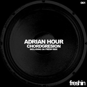 Adrian Hour – Chordgresion [FRESHIN061]