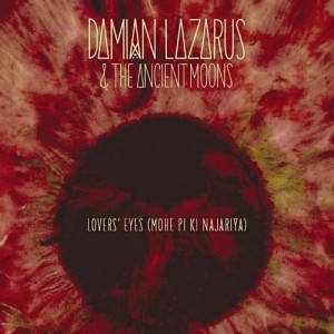 Damian Lazarus, The Ancient Moons – Lovers Eyes (Mohe Pi Ki Najariya) [CRM126]