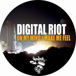 Digital Riot – On My Mind / Make Me Feel [NER23253]