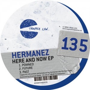 Hermanez – Here And Now EP [TRAPEZLTD135]