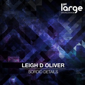 Leigh D Oliver – Sordid Details EP [LAR186]