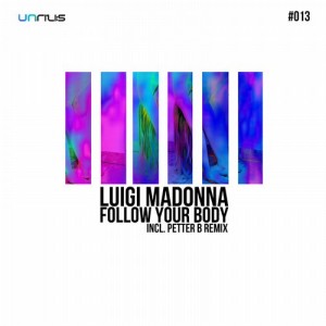 Luigi Madonna – Follow Your Body [UNRLIS013]