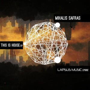 Mihalis Safras – This Is House EP [LPS092]
