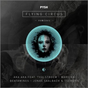 Pysh – Flying Circus Remixes [EINMUSIKA028]