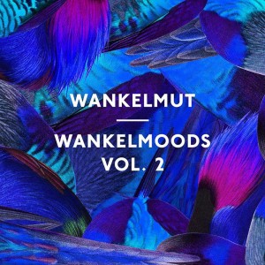 Wankelmut – Wankelmoods Vol. 2