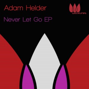 Adam Helder – Never Let Go EP [WT176]