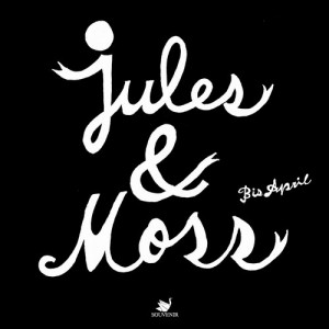 Jules & Moss – Bis April [SOUVENIR065]