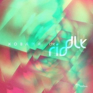 Kobana – The Riddle [PROTON0257]