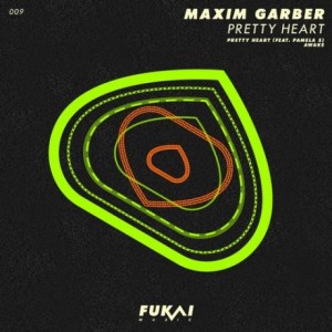 Maxim Garber, Pamela S – Pretty Heart [FUKAI009]