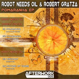 Robot Needs Oil, Robert Gratza – Pomaranha [AFTERWORK005]