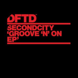 Secondcity – Groove ‘N’ On EP [DFTDS030D1]