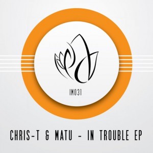 Chris-T & Matu – In Trouble EP [IM031]