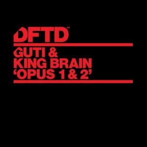 Guti, King Brain – Opus 1 & 2 [DFTDS025D]
