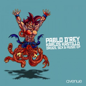 Karlos Kastillo, Pablo D’Rey – Drugs, Sex & Music EP