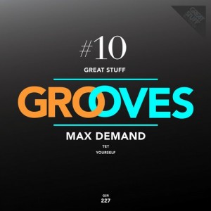 Max Demand – Great Stuff Grooves, Vol. 10 [GSR227]