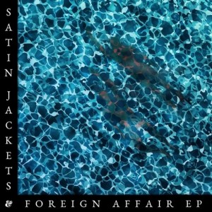 Satin Jackets – Foreign Affair EP [541416506714D]