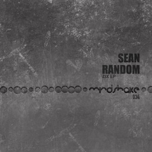 Sean Random – Zix EP [MINDSHAKE034]