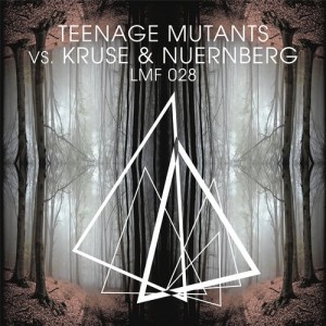 Teenage Mutants vs. Kruse & Nuernberg – Don’t Be Afraid / Moving Forward [LMF028]