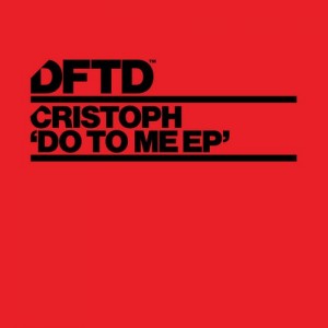 Cristoph – Do To Me EP [DFTDS022D1]