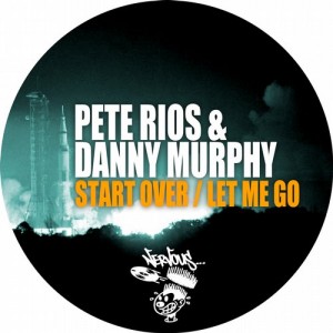 Danny Murphy, Pete Rios – Start Over / Let Me Go [NER23387]