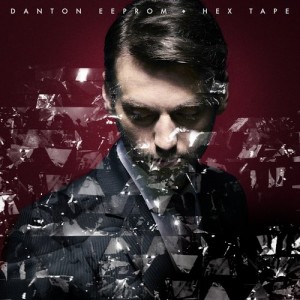 Danton Eeprom – Hex Tape (Remixes) – EP [64136]