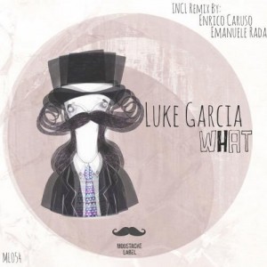 Luke Garcia – What Ep Luke Garcia – What Ep