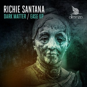 Richie Santana – Dark Matter / Ease Up Richie Santana – Dark Matter / Ease Up