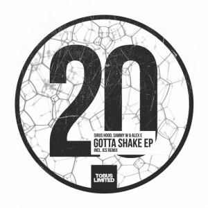 Sammy W, Alex E, Sirus Hood – Gotta Shake EP [TBSLD20]