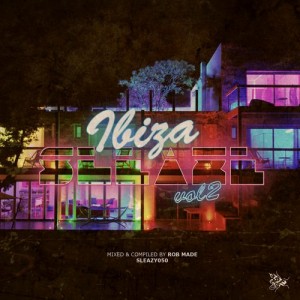 VA – Ibiza Sleaze, Vol. 2 (Mixed & Compiled by Rob Made) [SLEAZY050]