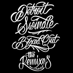 Detroit Swindle – Boxed Out Remixes [DIRT083]
