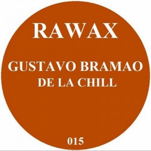 Gustavo Bramao – De La Chill [RAWAX015]