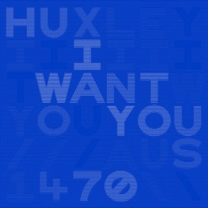 Huxley – I Want You Huxley – I Want You