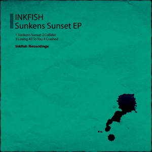 Inkfish – Sunkens Sunset EP Inkfish – Sunkens Sunset EP