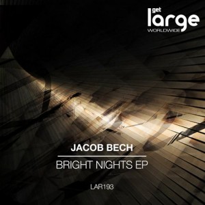 Jacob Bech – Bright Nights EP [LAR193]