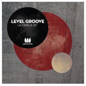 Level Groove – La Familia EP [WT186]