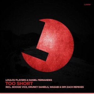 LouLou Players, Daniel Fernandes – Too Short LouLou Players, Daniel Fernandes – Too Short