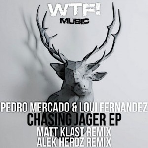 Pedro Mercado, Loui Fernandez – Chasing Jager Ep [WTF157]
