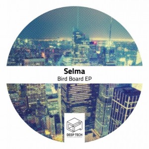 Selma – Bird Board EP [DTR083]