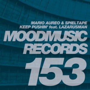 Spieltape, Mario Aureo, Lazarusman – Keep Pushin’ [MOOD153]