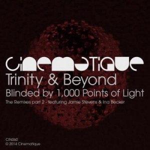Trinity & Beyond – Blinded By 1000 Points Of Light – The Remixes Part 2