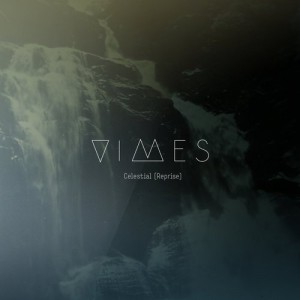 VIMES – Celestial (Reprise) [NEEDW034DR]
