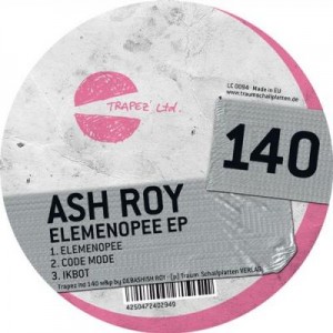 Ash Roy – Elemenopee EP [TRAPEZLTD140]