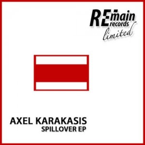 Axel Karakasis – Spillover EP [REMAINLTD069]