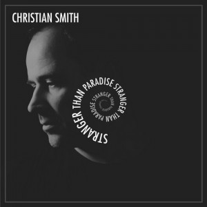 Christian Smith – Stranger Than Paradise [TR160]