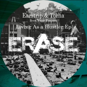 Earstrip & Torha – Living As A Hustler EP [ER282]