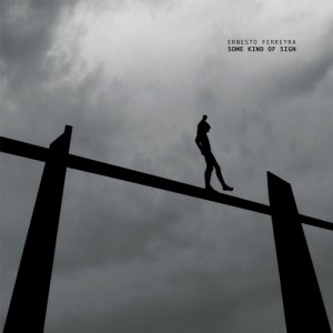 Ernesto Ferreyra – Some Kind Of Sign [CADENZA98]