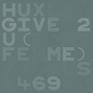 Huxley – Give 2 U [AUS1469]