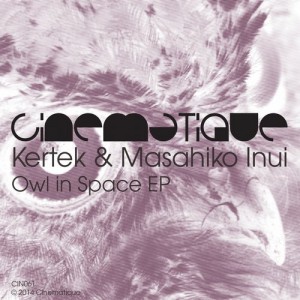 Kertek, Masahiko Inui – Owl In Space EP [CIN061]